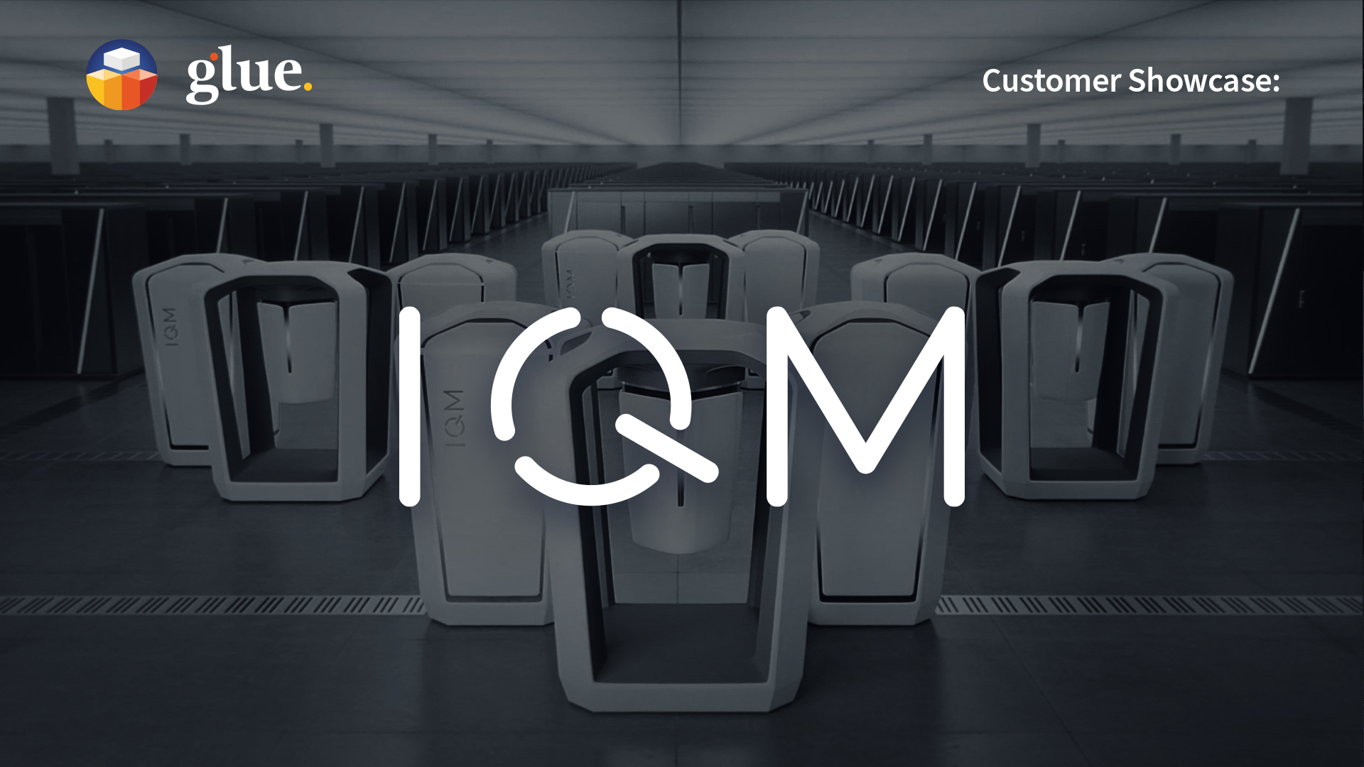 glue customer story IQM glue customer story IQM